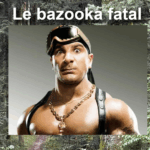 Le bazooka fatal